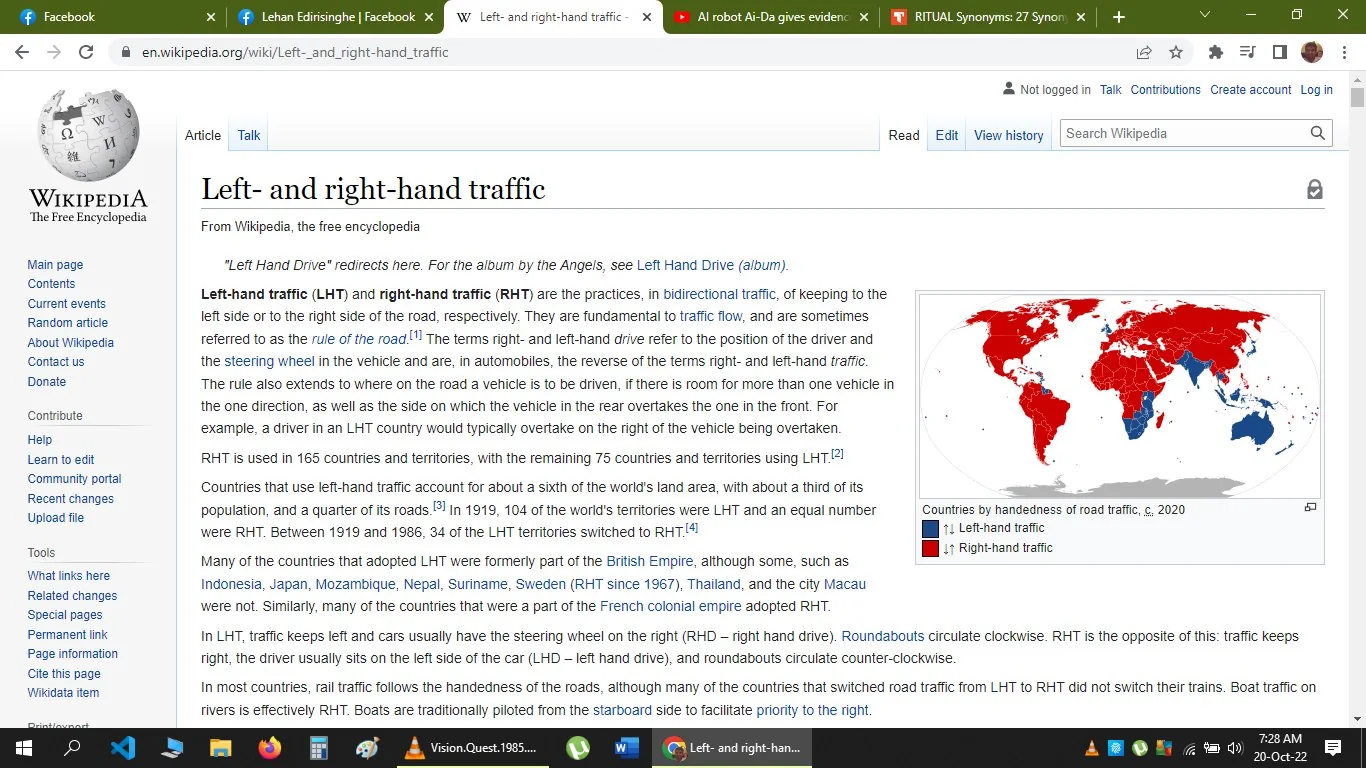 1) Rich description (8–12 sentences): This image is a screenshot of a Wikipedia article titled "Left- and right-hand traffic." The article discusses the practices of left-hand traffic (LHT) and right-hand traffic (RHT), which are fundamental to traffic flow. It mentions that RHT is used in 165 countries, while LHT is used in 75 countries. The article explains how the steering wheel positions vary with LHT and RHT, and details the historical context of these practices, including colonial influences. There is a world map on the right side of the page, illustrating countries that use LHT in blue and those that use RHT in red. The map visually complements the article’s text, providing a global perspective on the distribution of LHT and RHT. The page features typical Wikipedia elements such as a sidebar with navigation links and options to edit or read more about traffic topics. The background is white, ensuring readability, and the text is organized into paragraphs and sections for clarity. The screenshot captures a browser window with open tabs for other websites, hinting at the user's activity.
2) On-screen text block:
- Title: "Left- and right-hand traffic"
- Site / app: "Wikipedia"
