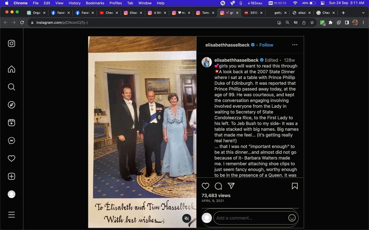 1) Rich description: The image is a formal photograph, likely taken at a state dinner, featuring Tim Hasselbeck, Prince Philip, and Laura Bush. All three individuals are elegantly dressed; Tim Hasselbeck and Prince Philip wear tuxedos with white bow ties, while Laura Bush is in a light blue evening gown. They are standing in a richly decorated room, which has a blue carpet with gold accents and classic furnishings. The atmosphere is formal and dignified, suggesting an event of significance. The three are posing for the camera, with Prince Philip in the center, projecting a sense of sophistication and grace. The lighting is warm, enhancing the regal ambiance of the setting. In the foreground, there's a handwritten note that reads, "To Elizabeth and Tim Hasselbeck, With best wishes," adding a personal touch to this otherwise formal image. The screenshot captures a moment shared on Elisabeth Hasselbeck's Instagram account, reflecting on the memory with Prince Philip after his passing.
2) On-screen text block:
- Channel / profile: "elisabethhasselbeck"
- Site / app: "Instagram"