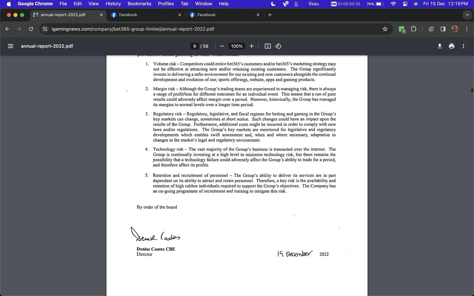 The image is a screenshot of a PDF document titled "annual-report-2022.pdf" viewed in Google Chrome. It appears to be from a corporate or financial report detailing various risks associated with a business group. The document outlines several types of risks such as volume risk, margin risk, regulatory risk, technology risk, and retention and recruitment of personnel. Notably, these risks are elaborated with specific challenges the company might face, such as the effect of competitors on customer retention and the implications of regulatory changes.
The document includes a signature from Denise Coates CBE, identified as a director, dated 19 December 2022. The layout is typical of an annual report, with structured, numbered sections providing a formal assessment of the business environment. The screenshot shows part of a webpage with a browser interface, including open tabs and navigation buttons. The text is clearly typed, indicating a professional and polished presentation of financial data.