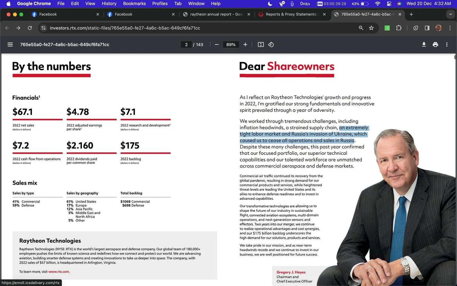 ```
1) Rich description: This screenshot captures a segment of Raytheon Technologies' annual report, showcasing a financial overview for the year 2022. On the left, bold red headings titled "By the numbers" and "Financials¹" present key financial statistics, such as $67.1 billion in net sales and $4.78 in adjusted earnings per share. Additional figures include $7.1 billion allocated to research and development and a $175 billion backlog. The layout uses a clean, professional aesthetic with red and black text on a white background, contributing to a corporate and informative feel. On the right, a letter titled "Dear Shareowners" is visible, discussing the company's resilience amidst challenges, including "an extremely tight labor market and Russia’s invasion of Ukraine." The letter is signed by Gregory J. Hayes, Chairman and CEO, whose portrait is also shown. Hayes is dressed in a formal suit, expressing professionalism and authority. The backdrop is minimalistic, emphasizing the text and figures. The document is accessed via Google Chrome, indicating an online source, possibly from an investor relations page.
2) On-screen text block:
- Title: "By the numbers"
- Site / app: "Google Chrome"