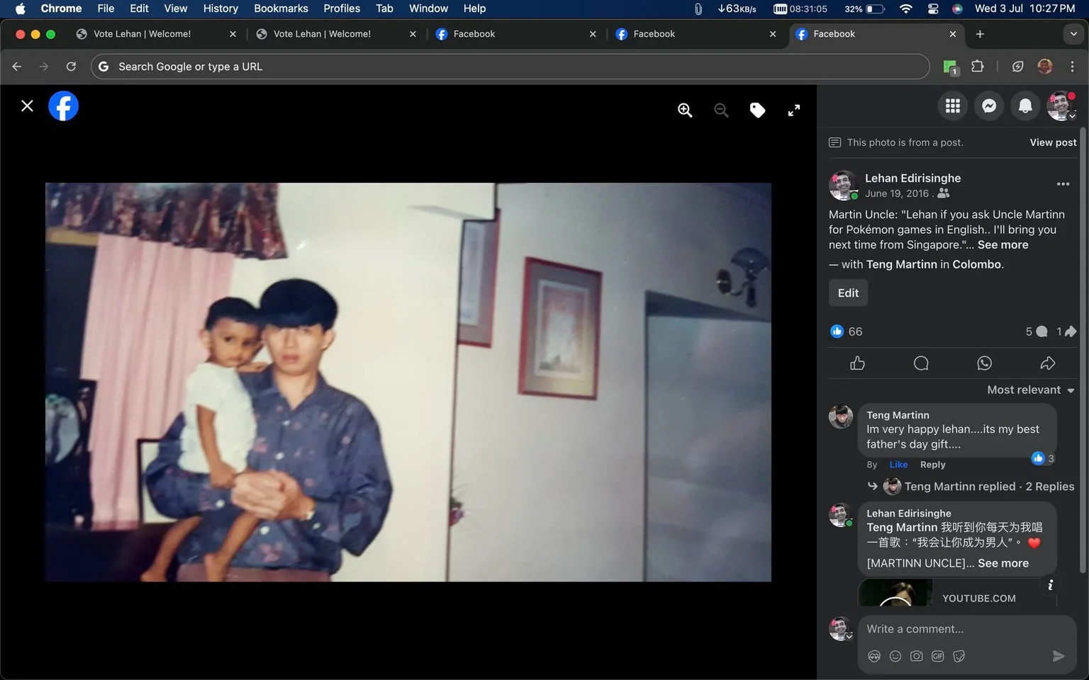 The image is a nostalgic photograph shared on Facebook, displaying a warm family moment featuring Baby Lehan Edirisinghe in the arms of Martinn Teng. Baby Lehan, dressed in a simple white outfit, is held securely by Martinn, who wears a patterned dark shirt. The setting appears to be indoors, possibly a living room, with soft lighting that creates a cozy ambiance. There is a window with pink curtains and a piece of framed artwork on the wall, adding a homely touch to the background.
The Facebook post includes a caption where "Martin Uncle" is quoted, expressing a promise to bring Pokémon games in English. This is accompanied by a tag indicating that the image was taken in Colombo. On the right side, comments are visible, one from Teng Martinn expressing joy over a Father's Day gift. The atmosphere is familial and affectionate, capturing a moment of closeness and tradition.
- Title: "..."
- Channel / profile: "Lehan Edirisinghe"
- Site / app: "Facebook"
- Captions / subtitles:
- "Martin Uncle: \"Lehan if you ask Uncle Martin for Pokémon games in English... I'll bring you next time from Singapore...\""
- "with Teng Martin in Colombo."