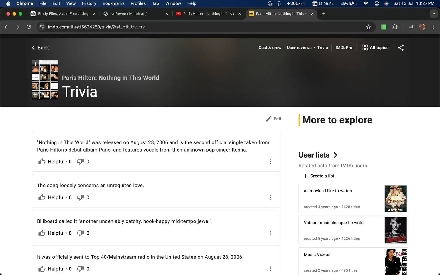 The screenshot displays a page from IMDb dedicated to trivia about the song "Nothing in This World" by Paris Hilton. The header includes the title of the music video and a thumbnail image showing snapshots from the video. Below the header are trivia entries related to the song. These include details about its release date on August 28, 2006, its status as the second official single from Paris Hilton's debut album "Paris," and the involvement of then-unknown pop singer Kesha. The text notes that the song loosely deals with unrequited love and was described by Billboard as a "catchy, hook-happy mid-tempo jewel." The trivia also mentions that it was sent to Top 40/Mainstream radio on the release date. On the right side, there is a section titled "More to explore," featuring user lists related to IMDb users' preferences. The page is part of a web browser interface with standard navigation elements such as back buttons and menu options. The overall design is clean and straightforward, typical of an informational webpage.