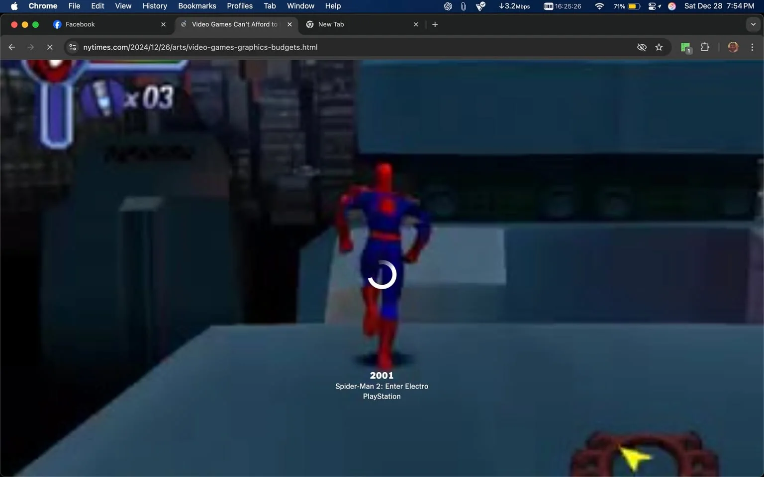 ```

### Section 2:

This image is a screenshot from the Chrome browser, displaying a webpage titled "Video Games Can't Afford to" from the New York Times website. The focus of the image is a scene from the video game "Spider-Man 2: Enter Electro," released in 2001 for the PlayStation. The scene depicts a third-person view of Spider-Man, dressed in his iconic red and blue costume, running across a flat rooftop in a city setting. The graphics are reminiscent of early 2000s video games, characterized by simple textures and blocky 3D models.

In the upper portion of the screen, there is a game interface with a health indicator and an item counter, typical of action-adventure games from that era. The background shows a dimly lit urban environment with tall buildings, enhancing the impression of a night-time setting. The bottom of the screen features on-screen text, indicating the game's name, release year, and platform. The image captures the nostalgic essence of early gaming aesthetics, with a loading icon suggesting an older, possibly archived or loading webpage.

- Title: "Video Games Can't Afford to"
- Site / app: "Chrome"