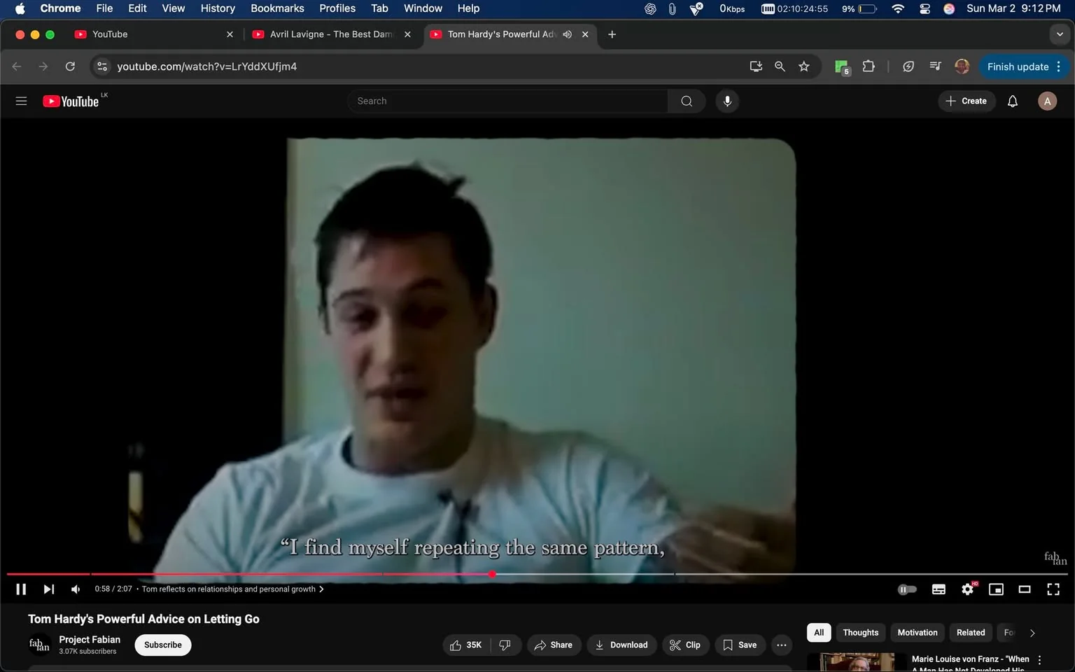 The image shows a video still from a YouTube clip titled "Tom Hardy's Powerful Advice on Letting Go." The video features a young man speaking directly to the camera. He has short, dark hair with a slight wave and appears to be in his late twenties to early thirties. He is wearing a plain white t-shirt with a round neckline. The background is a light-colored wall, possibly beige or pale green, which contrasts with the darker edges of the video frame.

The young man has a serious expression on his face, and he seems to be engaged in a reflective conversation. His body language suggests he is animatedly discussing a topic, possibly about personal experiences or relationships. His hands are gesturing as he speaks, indicating he is emphasizing a point.

In the lower part of the video, there is a subtitle that reads, “I find myself repeating the same pattern,” which suggests he is discussing a recurring theme in his life. The text is white and appears against a dark background, making it easily readable.

The video interface at the bottom shows standard YouTube controls, including a play/pause button, a timeline slider, and options to share or download the video. The channel name "Project Fabian" is visible, along with a subscriber count of 3.07K. The video has a total of 35K views, indicating it has garnered significant attention.

Overall, the setting appears to be a casual environment, likely a home or a studio, where the young man is sharing personal insights or advice. The lighting is soft, contributing to the intimate feel of the video.