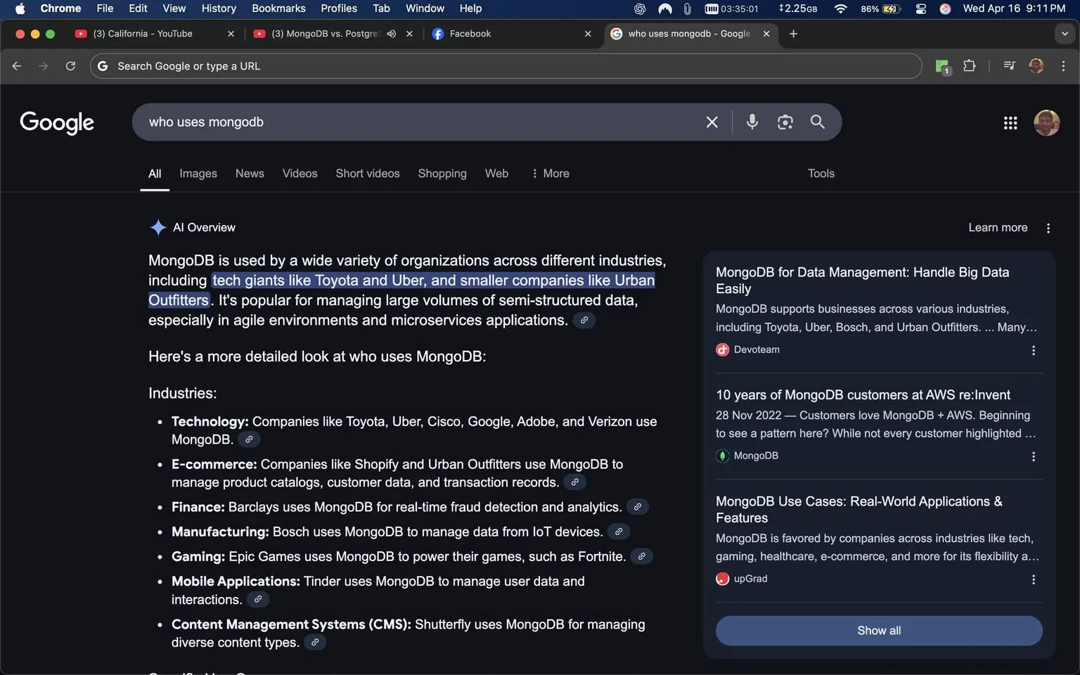 The image displays a Google search results page with the query "who uses mongodb." The top section features a dark-themed interface typical of Google, with a search bar prominently displayed at the top. Below the search bar, there is a highlighted section titled "AI Overview," which provides a brief description of MongoDB and its usage across various industries.

The text states that MongoDB is utilized by a diverse range of organizations, including notable tech companies like Toyota and Uber, as well as smaller entities such as Urban Outfitters. It mentions MongoDB's popularity for managing large volumes of semi-structured data, particularly in agile environments and microservices applications.

Further down, there is a bulleted list categorizing industries that use MongoDB, including:

- **Technology**: Companies like Toyota, Uber, Cisco, Google, Adobe, and Verizon.
- **E-commerce**: Companies like Shopify and Urban Outfitters.
- **Finance**: Barclays for real-time fraud detection and analytics.
- **Manufacturing**: Bosch for managing IoT device data.
- **Gaming**: Epic Games for powering games like Fortnite.
- **Mobile Applications**: Tinder for managing user data and interactions.
- **Content Management Systems (CMS)**: Shutterfly for managing diverse content types.

On the right side of the page, there are additional links related to MongoDB, including articles about data management and customer use cases. The overall layout is clean and organized, with a focus on providing information about MongoDB's applications in various sectors. The background is a soft gray, and the text is primarily in white and blue, consistent with Google's branding. 

No images of people or specific products are present in this screenshot, and the focus remains on textual information.