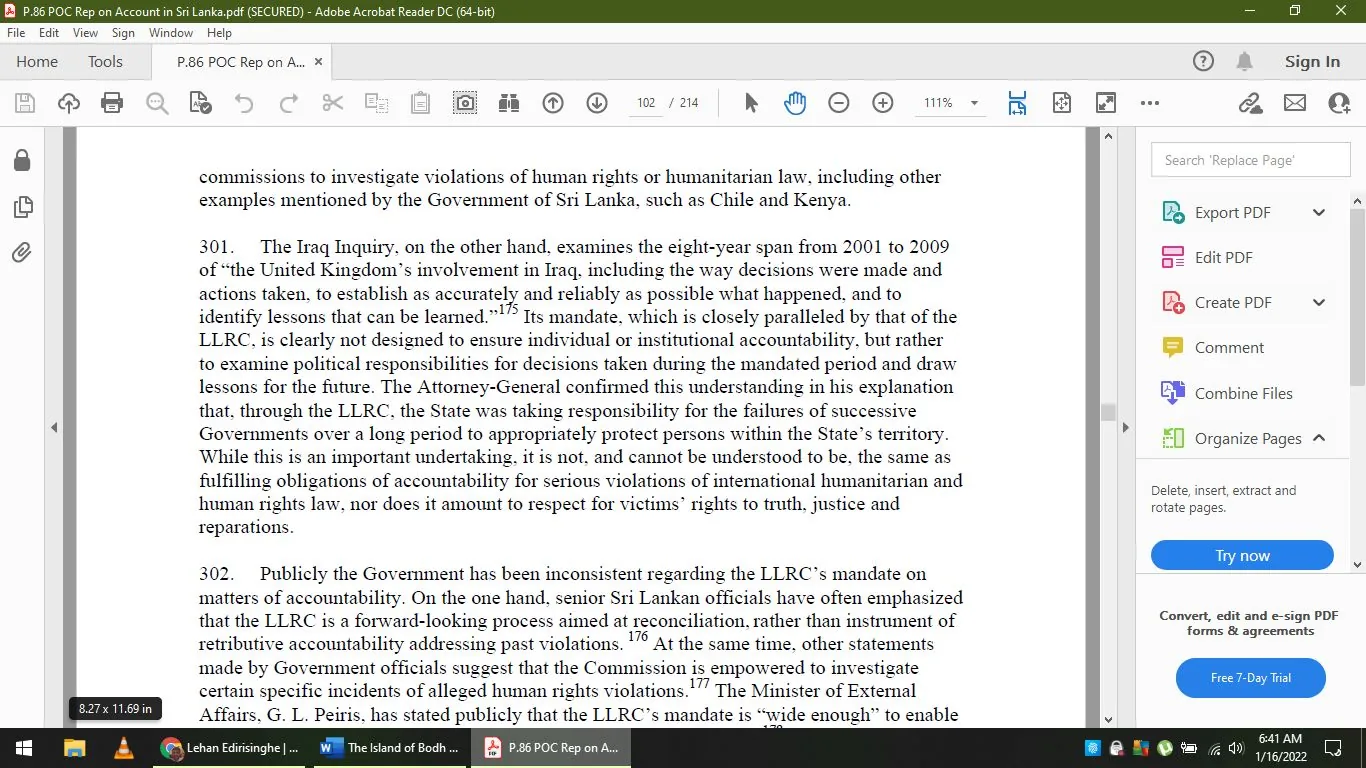 The screenshot captures a PDF document open in Adobe Acrobat Reader DC, titled "P.86 POC Rep on Account in Sri Lanka.pdf." The text is viewed at 111% zoom, indicating a detailed examination within a report or academic paper. The document discusses the Iraq Inquiry and the Lessons Learnt and Reconciliation Commission (LLRC) in Sri Lanka, focusing on issues like human rights violations and institutional accountability.
In the text, the Iraq Inquiry examines the UK's involvement in Iraq from 2001 to 2009, aiming to assess decisions and actions taken during that period. The LLRC's mandate is compared, emphasizing its role in understanding political responsibilities rather than ensuring accountability for past violations. It suggests that the LLRC is forward-looking, focusing on reconciliation.
The screenshot shows the toolbars and options available in Adobe Acrobat Reader, such as editing, commenting, and organizing PDF files. The layout is typical for a PDF viewer, with navigation and tool options on the right-hand side. The content is primarily textual, with a focus on policy and accountability discourse.