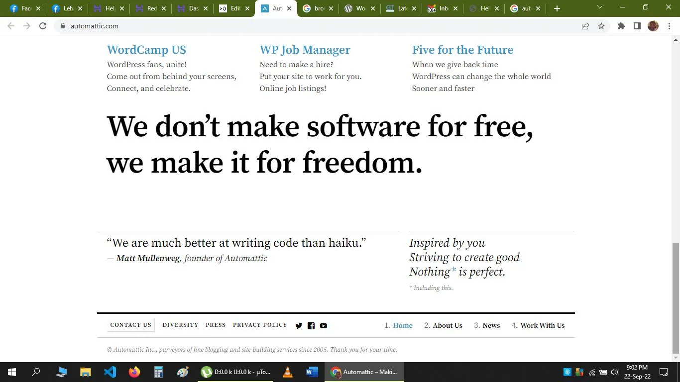 The screenshot captures a section of the Automattic website, showcasing their philosophy with the prominent quote: "We don’t make software for free, we make it for freedom." This statement is centered and stands out in large, bold text, underlining the company’s mission and values. Above the quote, there are links to various initiatives like "WordCamp US," "WP Job Manager," and "Five for the Future," each briefly described. These links are displayed in a smaller blue font. Below the main quote is a smaller section with two quotes. On the left, a quote attributed to Matt Mullenweg, founder of Automattic, reads: “We are much better at writing code than haiku.” On the right, another short poetic reflection is shown. The footer includes navigation options such as "Contact Us," "Diversity," "Press," and "Privacy Policy," alongside the copyright notice for Automattic Inc. The overall layout is clean, with a focus on text and minimalistic design elements, reflecting the professional and open-source ethos of the company.