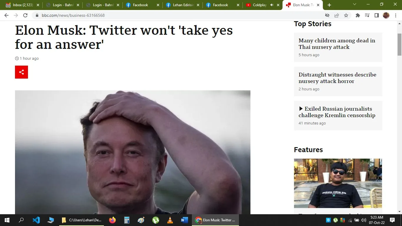 The screenshot displays a news article from BBC's website titled "Elon Musk: Twitter won't 'take yes for an answer'". The article appears to be recent, as indicated by the "1 hour ago" timestamp. At the top, the headline is bold and prominent, capturing attention with its connection to high-profile entrepreneur Elon Musk and the social media platform Twitter.
Below the headline, there is a photograph of Elon Musk with a neutral expression, his hand placed on top of his head. The background is softly blurred, emphasizing Musk as the central figure in the image.
To the right, a sidebar shows the "Top Stories" section, listing other news items. These include stories about a tragic event in a Thai nursery and Russian journalists challenging censorship, along with their respective timestamps, suggesting recent updates. The layout is typical of a news website, structured to present the most critical information efficiently.
The page is styled with a clean, minimalistic design, using a white background and black text for readability. The visual emphasis is on the text and image, which are central elements of the page composition.