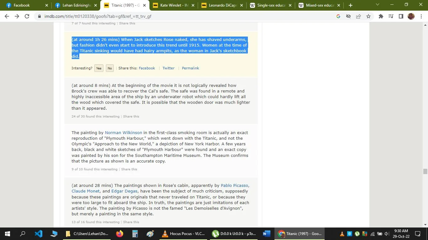 The screenshot displays a section from the IMDB webpage, specifically focusing on goofs from the 1997 film "Titanic." The text outlines several inaccuracies in the film. For instance, at around 1 hour and 26 minutes, it mentions that when Jack sketches Rose, she has shaved underarms, a trend that wasn't popular until 1915, suggesting a historical inaccuracy regarding women's grooming habits during the Titanic era. Another point discusses the illogical recovery of Cal's safe by Brock's crew at the beginning of the movie, questioning the plausibility due to the safe's remote location on the ship.
Additionally, there's a note about a painting by Norman Wilkinson in the first-class smoking room being an exact reproduction of "Plymouth Harbour," which was aboard the Titanic. Another goof highlighted is the presence of paintings in Rose's cabin, supposedly by famous artists like Pablo Picasso, Claude Monet, and Edgar Degas, which are criticized for being either too large to have been on the Titanic or simply imitations. The webpage layout includes user interaction options like "Interesting?" buttons and social media sharing links. The screenshot captures the informative and critical nature of discussing historical accuracies within the film.