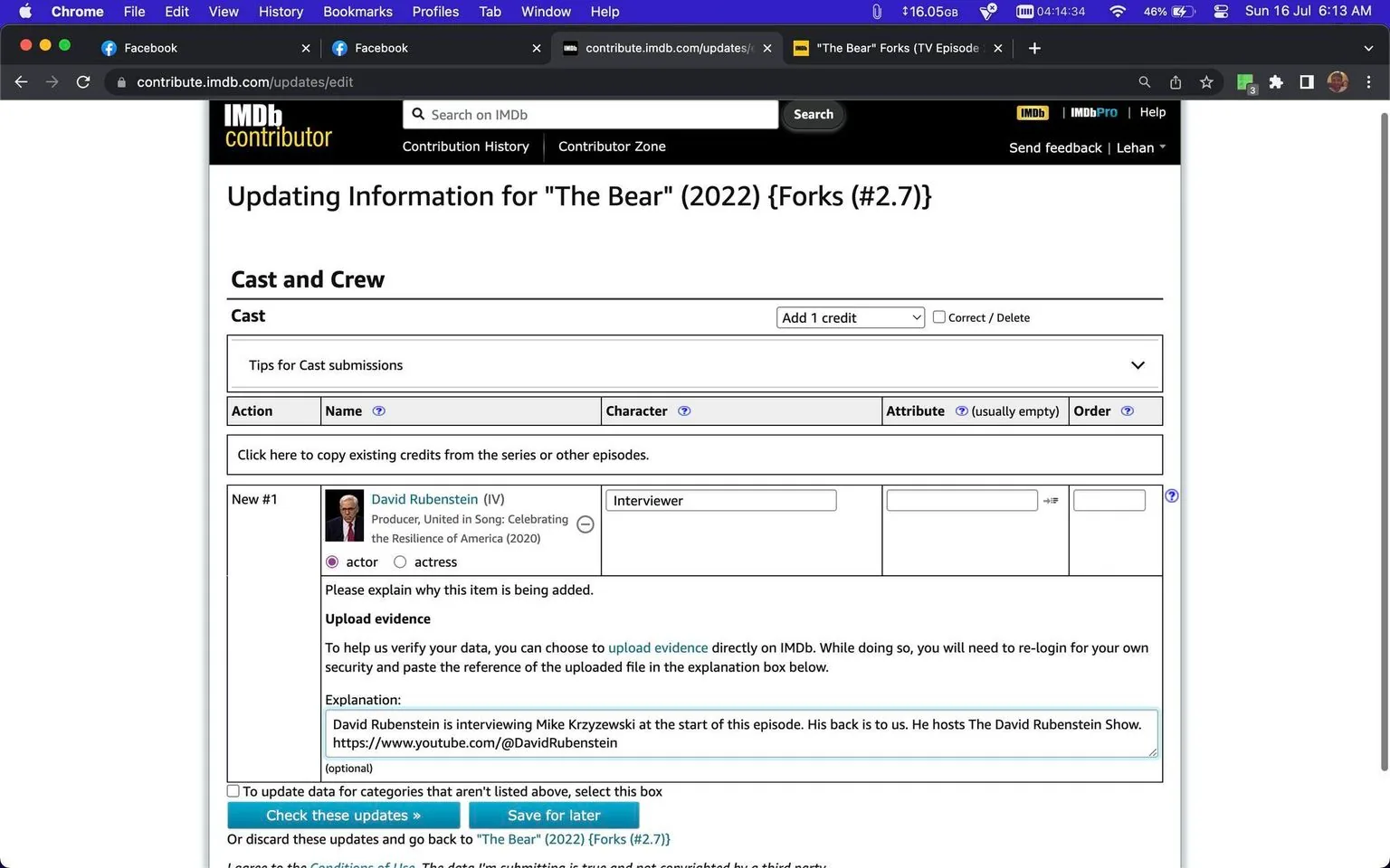 This image is a screenshot of an IMDb Contributor page where information is being updated for the TV episode "The Bear" (2022) titled "Forks (#2.7)." The interface is part of a web form with fields to edit cast and crew details. The page is displayed on a browser with tabs visible at the top, including Facebook. The screen shows a section titled "Updating Information for 'The Bear' (2022) {Forks (#2.7)}" with fields for adding cast members.
David Rubenstein (IV) is listed as a new cast member, with a role as an "Interviewer." The explanation provided mentions that "David Rubenstein is interviewing Mike Krzyzewski at the start of this episode." The form includes options to save or check updates, and there are options to upload evidence to verify the information being added. The environment suggests a typical IMDb contributor's page, with a straightforward design, text fields for input, and buttons for saving or verifying details. The browser is running on a desktop interface, presumably on a MacOS system, as suggested by the menu bar and application icons.