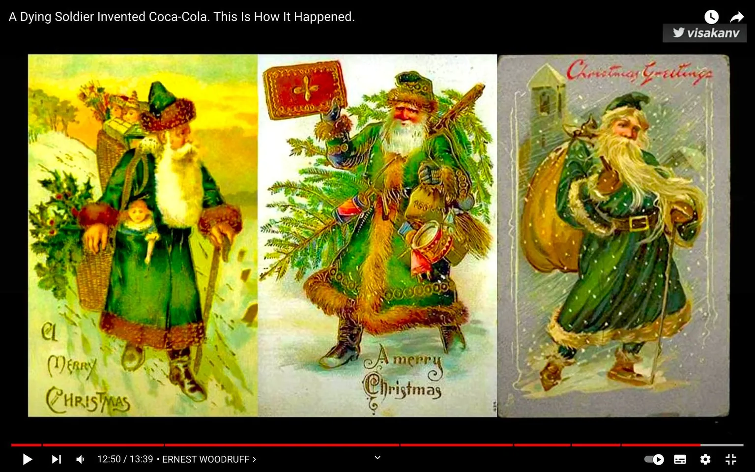 The screenshot features a series of three vintage illustrations depicting Santa Claus in various outfits, predominantly green, which differs from the modern red attire. Each illustration portrays Santa engaged in traditional holiday activities. The left image shows Santa carrying a basket full of toys and holly, dressed in a green fur-trimmed coat against a snowy backdrop. The middle image presents Santa holding a large book or parcel with an ornate design, surrounded by evergreen branches and toys, his coat embellished with gold details. The right image captures Santa walking through snow with a sack slung over his shoulder, near a stone building, with "Christmas Greetings" written above. The colors are warm and rich, suggesting coziness and nostalgia. The title of the YouTube video, "A Dying Soldier Invented Coca-Cola. This Is How It Happened," appears at the top, while the channel name "visakanv" is noted in the top right corner. Ernest Woodruff is mentioned in the progress bar below, indicating the video's context or topic focus.