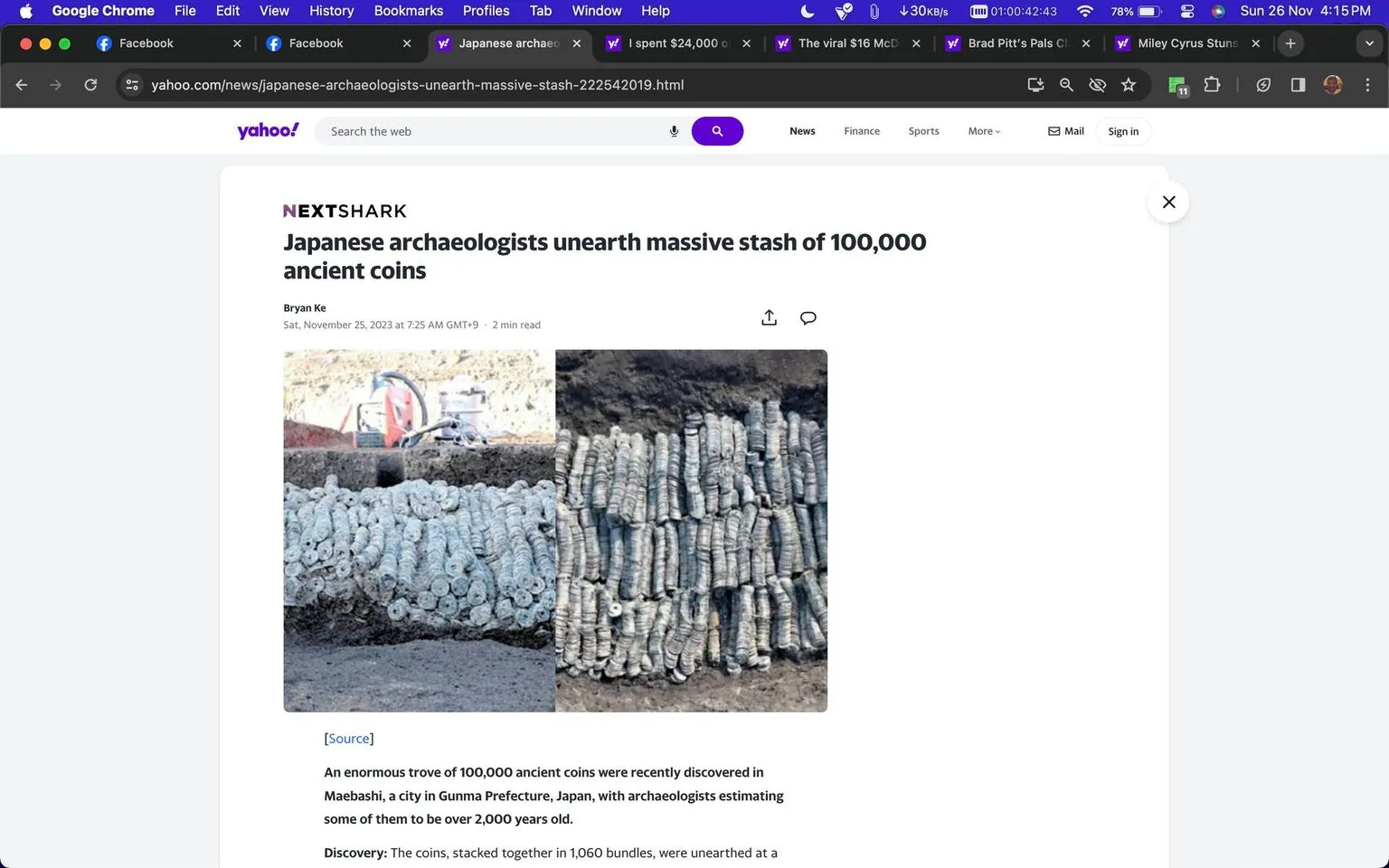 1) Rich description: This screenshot captures an article from Yahoo! News, specifically from the NEXTSHARK section, titled "Japanese archaeologists unearth massive stash of 100,000 ancient coins." The headline is bold and prominent at the top of the screen, followed by the author's name, Bryan Ke, and the publication date of November 25, 2023. The article discusses a significant archaeological discovery in Maebashi, Gunma Prefecture, Japan, where 100,000 ancient coins have been unearthed. The text below the headline briefly describes the discovery, noting that some coins are estimated to be over 2,000 years old. The visual content includes two images placed side by side, depicting stacks of coins arranged in rows within an excavation site. The coins appear to be bundled neatly, forming a striking pattern against the earthy background. The lighting suggests a daytime setting, likely during the excavation process. The scene conveys a sense of historical significance and meticulous archaeological work.
2) On-screen text block:
- Title: "Japanese archaeologists unearth massive stash of 100,000 ancient coins"
- Site / app: "yahoo.com"