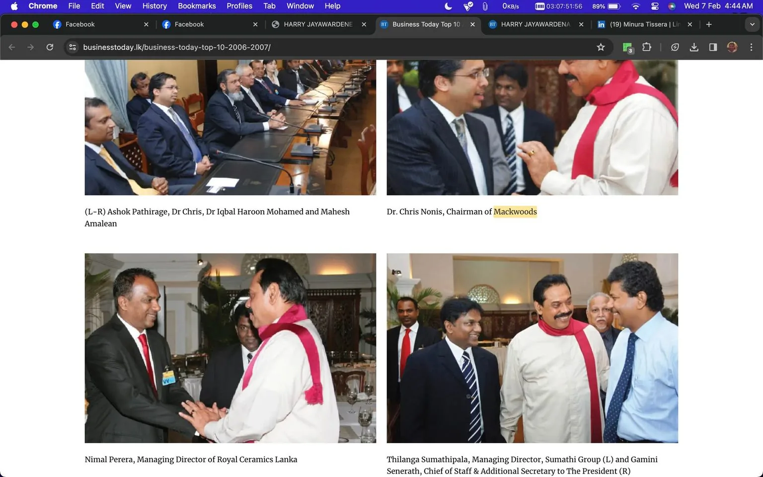 The image is a screenshot from the Business Today website, displaying a series of photographs related to a business event or meeting. The first image shows a row of men in business attire seated at a conference table, suggesting a formal meeting setup. The second image captures a moment between Dr. Chris Nonis, identified as the Chairman of Mackwoods, and another individual, possibly Mahinda Rajapaksa, who is dressed in a distinctive outfit with a red sash, adding a ceremonial touch to the occasion.
The third image features Nimal Perera, Managing Director of Royal Ceramics Lanka, engaging in conversation with Mahinda Rajapaksa, who appears to be an important figure at this event. Their interaction seems cordial and professional. In the fourth image, Thilanga Sumathipala, Managing Director of Sumathi Group, is seen smiling and interacting with Mahinda Rajapaksa, along with Gamini Senerath, adding to the atmosphere of camaraderie and business networking. The setting is an indoor venue, likely a conference or awards ceremony, indicated by the formal attire and official demeanor of the participants. The lighting is bright and professional, typical of such formal events.
- Title: "Business Today Top 10 2006–2007"
- Site / app: "businesstoday.lk"