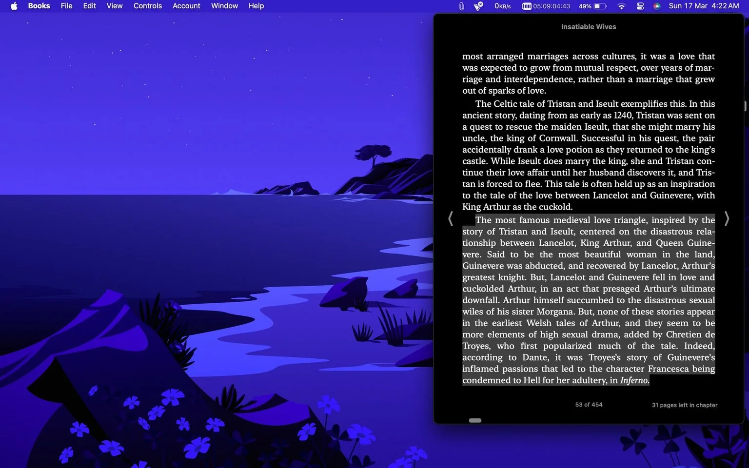 The image depicts a screenshot from the Books app on a desktop. The background wallpaper features an artistic night scene with a serene ocean, silhouetted hills, and a tree under a starry sky, all in shades of deep blue and purple, creating a tranquil atmosphere. In the foreground, a digital book titled "Insatiable Wives" is open, displaying text about medieval tales of love and infidelity, specifically focusing on the stories of Tristan and Iseult, and the love triangle involving Lancelot, King Arthur, and Queen Guinevere. The text references Dante's "Inferno" in relation to the tale of Guinevere. The interface shows typical menu options such as File, Edit, and View at the top, indicating it's a MacOS system. The time is displayed as 4:22 AM on a Sunday, adding to the sense of quiet, late-night reading.