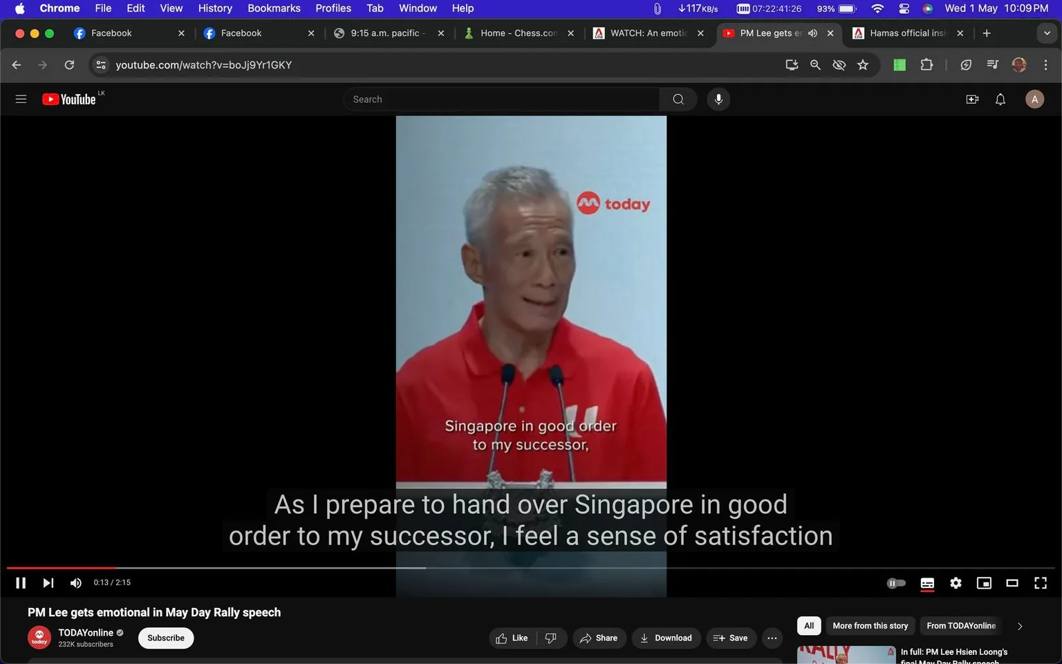 1) Rich description: The video frame captures Lee Hsien Loong speaking at a podium during a May Day Rally. Wearing a red shirt, he stands in front of a backdrop with the word "today" visible in the top right corner, indicating the branding of the channel presenting the video. Lee Hsien Loong appears to be in a reflective and emotional state as he prepares to address the audience. The caption on the screen reads, "As I prepare to hand over Singapore in good order to my successor, I feel a sense of satisfaction," indicating the subject of his speech concerning leadership transition. The setting is indoors, with a focus on Lee Hsien Loong at the microphone, conveying a serious and poignant mood. The lighting is bright, centered on him, emphasizing the importance of his message. The image is framed to include the digital interface of the YouTube platform, with various browser tabs and video control options visible on the screen.
2) On-screen text block:
- Title: "PM Lee gets emotional in May Day Rally speech"
- Channel / profile: "TODAYonline"
- Site / app: "YouTube"
- Captions / subtitles: "As I prepare to hand over Singapore in good order to my successor, I feel a sense of satisfaction"