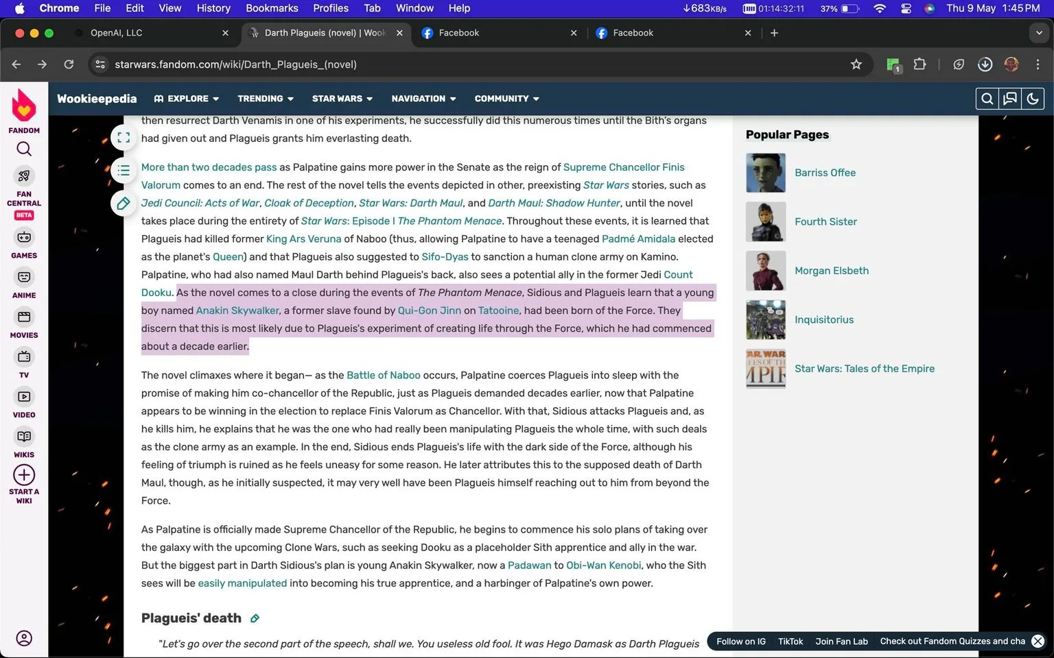 The screenshot depicts a webpage from Wookieepedia, specifically focusing on the novel "Darth Plagueis." It is part of the Fandom network, featuring an informative article about the storyline and background details of the novel, which is set in the Star Wars universe. The webpage is rich with text, providing a detailed narrative about the events leading up to and including the film "Star Wars: Episode I The Phantom Menace."
The text discusses how Palpatine gains power over two decades, leading to the end of Supreme Chancellor Finis Valorum's career. It highlights the role of key characters such as King Ars Veruna of Naboo and introduces a young Anakin Skywalker, discovered by Qui-Gon Jinn on Tatooine, hinting at Plagueis' experiments with the Force. The article also delves into the dynamics between Palpatine, Plagueis, and other significant figures in the Star Wars saga.
The layout is typical of a web article, with a navigation bar at the top, and a side panel listing popular pages related to the Star Wars theme. The design is user-friendly, with distinct sections featuring highlighted text to emphasize key plot points. The overall color scheme is dark, complementing the Star Wars aesthetic, with elements such as icons for games, movies, and wikis integrated into the page design.
