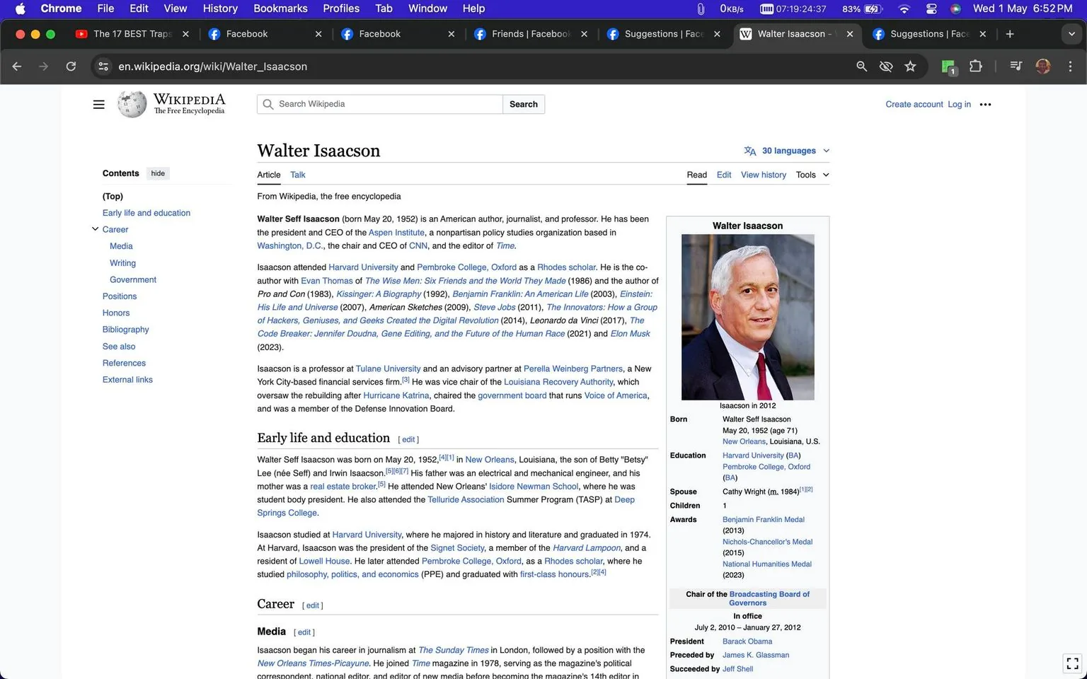 The screenshot captures a Wikipedia page about Walter Isaacson. It includes a biography on the left, detailing Isaacson's career, education, and accomplishments. The right side features a sidebar with a photo of Isaacson, taken in 2012, showing him in a suit and tie. The sidebar provides quick facts such as his birthdate, education, and notable awards like the Benjamin Franklin Medal. The page discusses his roles as an author and his leadership positions, including his time as president and CEO of the Aspen Institute.
The text mentions Isaacson's educational background at Harvard University and his time as a Rhodes scholar at Pembroke College, Oxford. It highlights his collaboration with Evan Thomas on "The Wise Men: Six Friends and the World They Made." Details about his career path, including media involvement and teaching roles, are also outlined. The interface is typical of Wikipedia, with a clean, white background, black text, and blue links for navigation. The top of the browser shows it’s being viewed on a MacBook using a Chrome browser, with multiple tabs open.
- Title: "Walter Isaacson - Wikipedia"
- Site / app: "Wikipedia"
- Key OCR Lines: "Walter Isaacson", "From Wikipedia, the free encyclopedia", "Walter Seff Isaacson (born May 20, 1952) is an American author, journalist, and professor.", "He has been the president and CEO of the Aspen Institute", "Isaacson attended Harvard University and Pembroke College, Oxford as a Rhodes scholar.", "He is the co-author with Evan Thomas of The Wise Men: Six Friends and the World They Made (1986)"