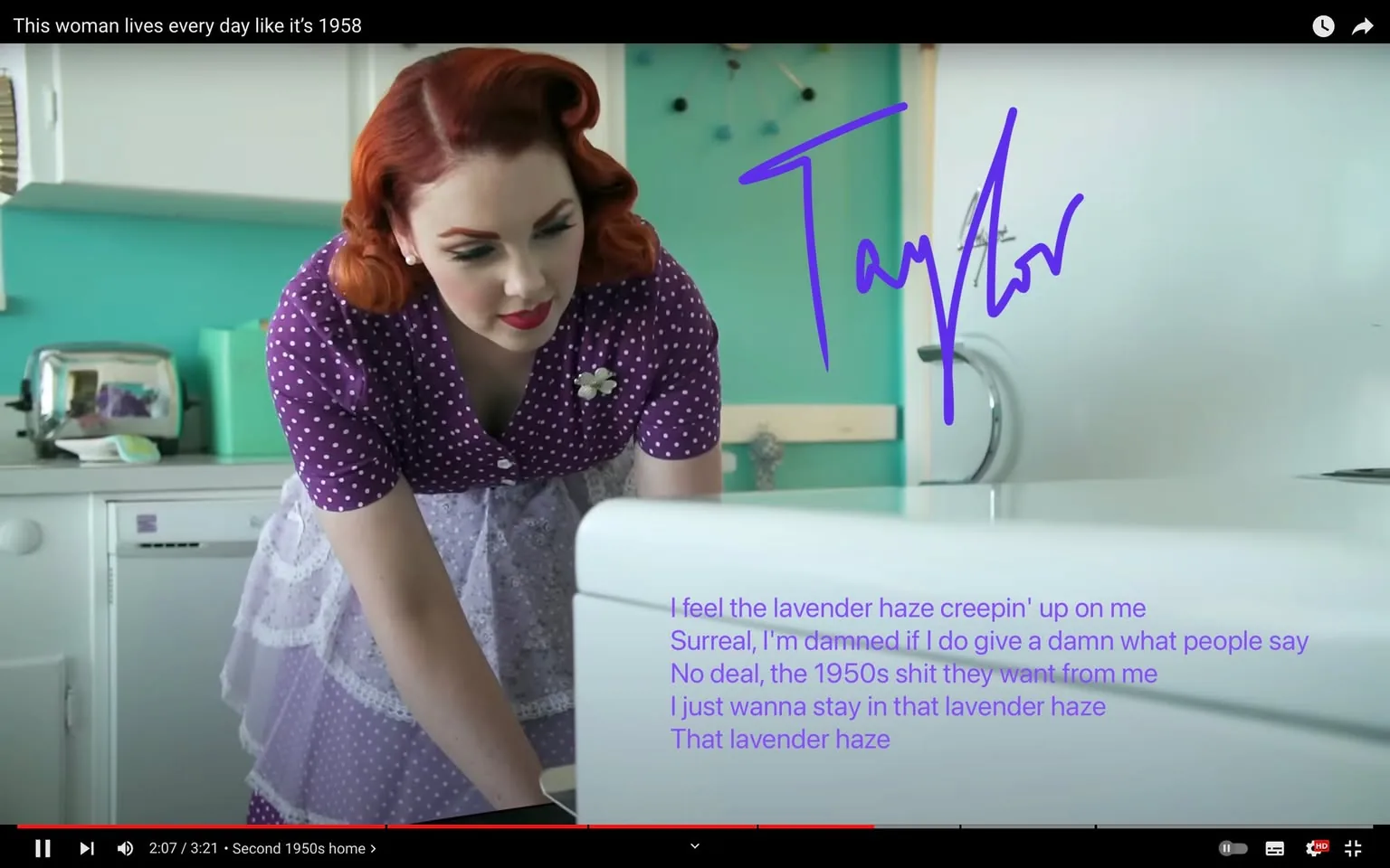 {"media_type":"video_frame","title_text":"This woman lives every day like it's 1958","named_works":["Lavender Haze"],"captions_subtitles":["I feel the lavender haze creepin' up on me","Surreal, I'm damned if I do give a damn what people say","No deal, the 1950s shit they