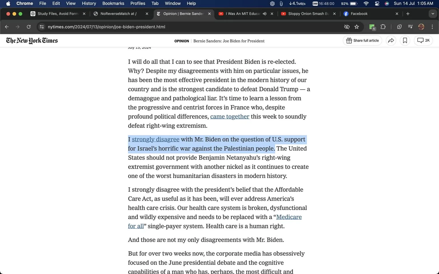 The screenshot captures a webpage from The New York Times featuring an opinion article titled "Bernie Sanders: Joe Biden for President." The article is written by Bernie Sanders, discussing his support for President Joe Biden’s re-election, while highlighting disagreements on certain issues. The text is formatted in a typical article layout, with black text on a white background, and a highlighted section indicates a specific disagreement on U.S. support for Israel. Additional text discusses health care and critiques the Affordable Care Act, advocating for a "Medicare for all" system. The browser tabs at the top reveal other pages open, indicating multitasking by the user. The overall mood of the article is critical yet supportive, reflecting Sanders’ complex stance on Biden’s presidency.