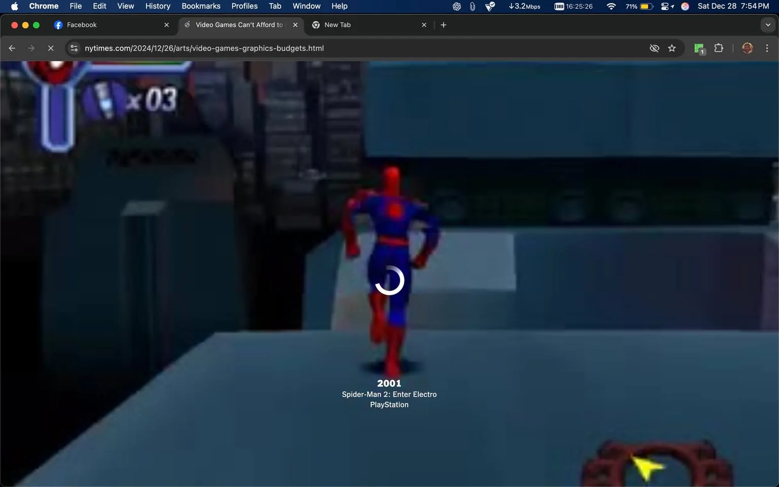 ```

### Section 2:

This image is a screenshot from the Chrome browser, displaying a webpage titled "Video Games Can't Afford to" from the New York Times website. The focus of the image is a scene from the video game "Spider-Man 2: Enter Electro," released in 2001 for the PlayStation. The scene depicts a third-person view of Spider-Man, dressed in his iconic red and blue costume, running across a flat rooftop in a city setting. The graphics are reminiscent of early 2000s video games, characterized by simple textures and blocky 3D models.

In the upper portion of the screen, there is a game interface with a health indicator and an item counter, typical of action-adventure games from that era. The background shows a dimly lit urban environment with tall buildings, enhancing the impression of a night-time setting. The bottom of the screen features on-screen text, indicating the game's name, release year, and platform. The image captures the nostalgic essence of early gaming aesthetics, with a loading icon suggesting an older, possibly archived or loading webpage.

- Title: "Video Games Can't Afford to"
- Site / app: "Chrome"