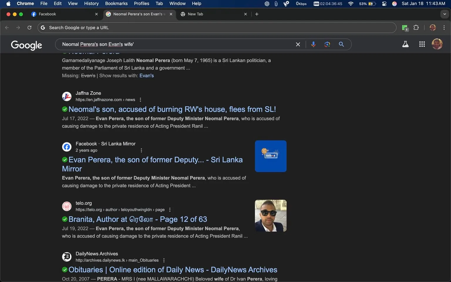 In the displayed search results, there are multiple entries related to Neomal Perera, a Sri Lankan politician, and his son, Evan Perera. The articles mention an incident involving Evan, who is accused of causing damage to a residence associated with a political figure. The search results include links from various news sources, such as Jaffna Zone and Sri Lanka Mirror, detailing the allegations against Evan. The context suggests a serious political situation, with references to fleeing the country and damage to property. The surrounding text includes unrelated personal statements and lyrics, indicating a mix of topics in the overall content.