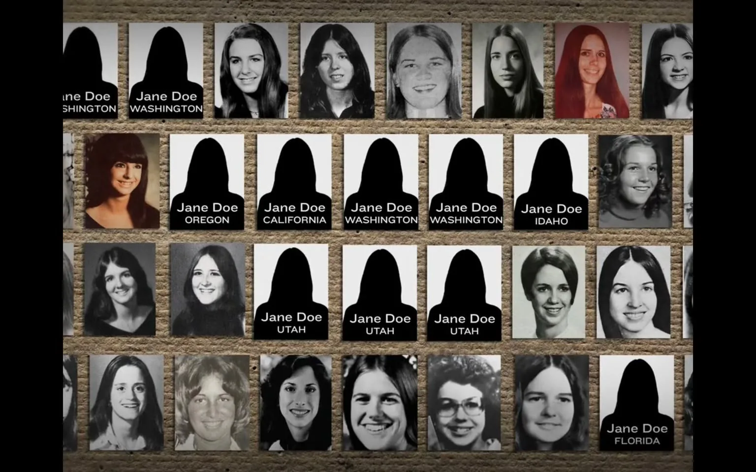 The image features a collage of photographs, primarily black and white, arranged in a grid format against a textured, light-colored wall. The photographs depict various women, most of whom have long hair and are smiling or posing for the camera. Each photo is accompanied by a label that reads "Jane Doe" followed by the name of a U.S. state, indicating the location associated with each individual.

In the first row, there are five photographs. The first two are labeled "Jane Doe WASHINGTON," with the second photo showing a woman with long, dark hair. The third photo is of a woman with medium-length hair and a neutral expression. The fourth photo shows a woman with long hair, and the fifth photo features a woman with straight hair and a smile.

The second row contains four photographs. The first is labeled "Jane Doe OREGON," showing a woman with dark, wavy hair. The second photo is of a woman with long hair and a smile, while the third photo is another "Jane Doe" labeled "CALIFORNIA." The fourth photo is labeled "Jane Doe WASHINGTON" again, showing a woman with long hair.

The third row has five photographs. The first is labeled "Jane Doe UTAH," showing a woman with long hair. The second photo is of a woman with medium-length hair and a smile. The third photo is another "Jane Doe UTAH," and the fourth photo is labeled "Jane Doe IDAHO," showing a woman with curly hair. The last photo in this row shows a woman with a smile and is labeled "Jane Doe."

The fourth row features four photographs. The first is labeled "Jane Doe UTAH," showing a woman with long hair. The second photo is of a woman with short hair and glasses, while the third photo shows a woman with long hair and a smile. The last photo in this row is labeled "Jane Doe FLORIDA," depicting a woman with long hair.

The background is a simple, light-colored wall that contrasts with the darker photographs. The overall tone of the image is somber, as it appears to represent unidentified individuals, possibly in a context related to missing persons or unsolved cases.