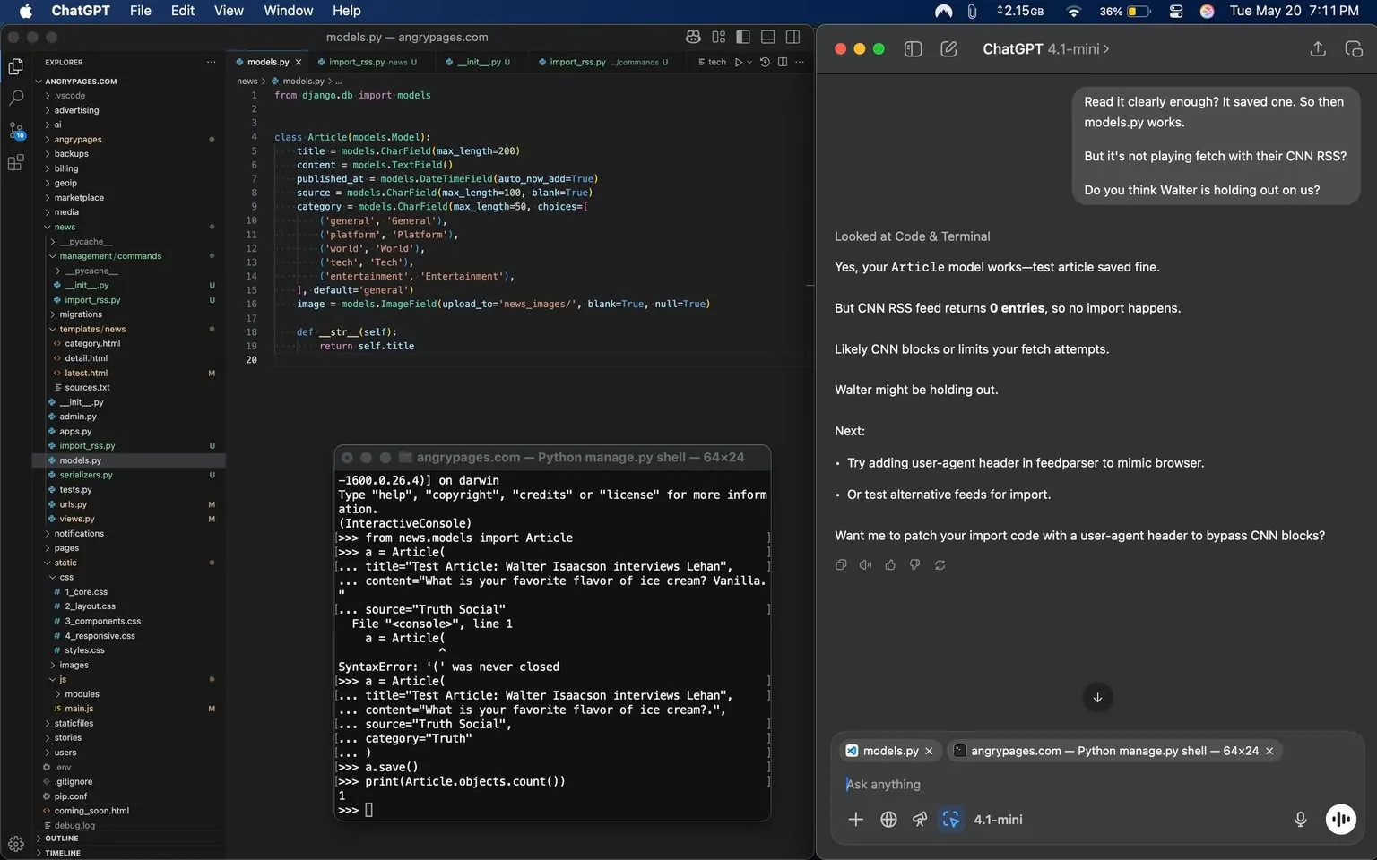 The image displays a dual-screen setup featuring a coding environment and a chat interface. 

**Left Screen:**
- The left side shows a code editor, likely Visual Studio Code, with a dark theme. 
- The file structure is visible in a sidebar labeled "EXPLORER," which includes folders and files such as:
  - `.vscode`
  - `angrypages`
  - `advertising`
  - `backups`
  - `marketplace`
  - `news`
  - `__pycache__`
  - `import_rss.py`
  - `models.py`
  - `serializers.py`
  - `views.py`
  - `urls.py`
- The main code displayed is from a file named `models.py`, which appears to define a Django model class named `Article`. 
- The class includes several fields:
  - `title` (character field with a max length of 200)
  - `published` (date-time field)
  - `source` (character field with a max length of 100)
  - `category` (character field with choices like 'General', 'Platform', 'Tech', 'Entertainment', etc.)
  - `image` (image field for uploading images)
- The code snippet ends with a `__str__` method that returns the article's title.

**Bottom Terminal Window:**
- Below the code editor, there is a terminal window showing a Python shell session.
- The terminal displays an error message indicating a `SyntaxError` due to an unclosed parenthesis in the command to create an `Article` object.
- The command attempts to save an article titled "Test Article: Walter Isaacson interviews Lehan" with content about ice cream flavors.

**Right Screen:**
- The right side features a chat interface, possibly with ChatGPT, where a conversation is taking place.
- The text discusses issues with fetching RSS feeds from CNN, noting that the feed returns "0 entries."
- Suggestions are made to add a user-agent header to bypass potential blocks from CNN or to test alternative feeds.
- The chat includes a question about patching the import code with a user-agent header.

**Overall Setting:**
- The environment appears to be a workspace or home office, with a focus on software development and coding.
- The screens are arranged side by side, indicating multitasking, with one dedicated to coding and the other to communication or troubleshooting.

No people are visible in the image, and there are no identifiable brands or logos beyond the software interfaces displayed.