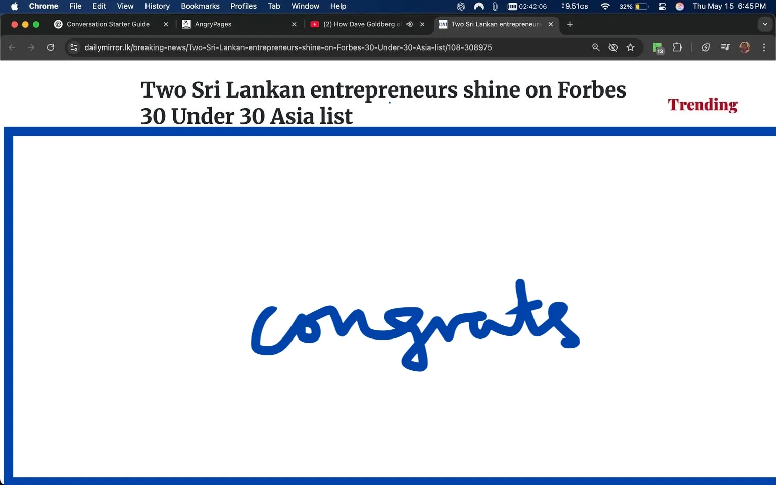 The image features a digital news article from the Daily Mirror website, titled "Two Sri Lankan entrepreneurs shine on Forbes 30 Under 30 Asia list." The article is dated May 15, 2025, and includes a timestamp of 03:08 PM. The article has garnered 3,989 views and has a comment section with 10 comments.

At the top of the article, there is a headline in bold, indicating the main topic. Below the headline, there are two photographs of individuals. On the left is a young man with dark, curly hair, wearing a black apron over a white shirt. He has a friendly smile and is looking directly at the camera. On the right is a young woman with long, straight hair, wearing a dark top. She has a neutral expression and is also looking at the camera.

The text below the images describes the achievements of the two entrepreneurs: Yanika Amarasekera-Siyaguna and Charith N Silva. It mentions Yanika's educational background at UC Berkeley and Imperial College London, and her founding of Silver Aislein in 2019, which is described as Sri Lanka’s first online wedding registry platform. The article notes that she has expanded her business into a versatile e-commerce hub.

Charith N Silva is described as the creative force behind Wild Cookbook, which turned outdoor cooking videos into a global phenomenon. The text highlights his significant online following and his recent venture, a restaurant called Wildish, which focuses on bringing "wild flavors" to the dining experience.

The background of the article is a simple white layout with black text, making it easy to read. There are no visible advertisements or logos in the image. The article appears to be part of a larger news website, as indicated by the browser interface at the top, which includes tabs for bookmarks, history, and other features typical of a web browser.

Overall, the image presents a professional and informative layout, focusing on the accomplishments of the featured individuals in the context of entrepreneurship in Sri Lanka.