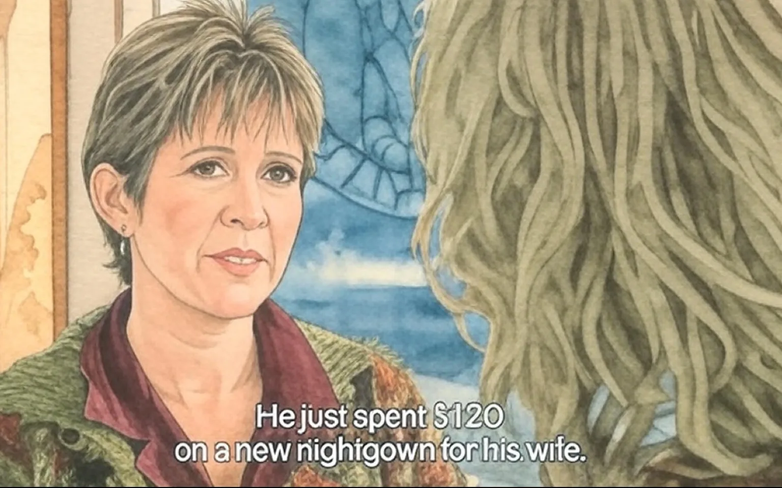 The image depicts a scene from a film featuring a woman with short, light brown hair styled in a slightly tousled manner. She has a fair complexion and is wearing a dark maroon collared shirt under a multi-colored, knitted cardigan that appears to have shades of green, brown, and cream. Her expression is serious and engaged, suggesting she is in the midst of a conversation that requires attention.

The background features a window with a stained glass design that includes circular patterns, allowing natural light to filter through. Outside the window, there is a blurred view of greenery and possibly a street, indicating an urban or suburban setting. 

The text displayed at the bottom of the image reads: "He just spent $120 on a new nightgown for his wife." This text is in white font, contrasting against the darker background, making it easily readable.

The woman appears to be speaking to another person, who is partially out of the frame, as indicated by her direct gaze and the positioning of her body. The overall atmosphere of the scene suggests a moment of dialogue that may involve personal or emotional topics, but no specific context or details about the conversation are provided in the image itself.

No logos, brands, or identifiable products are visible in the image. The focus remains on the woman and her expression, along with the ambient setting that frames the interaction.