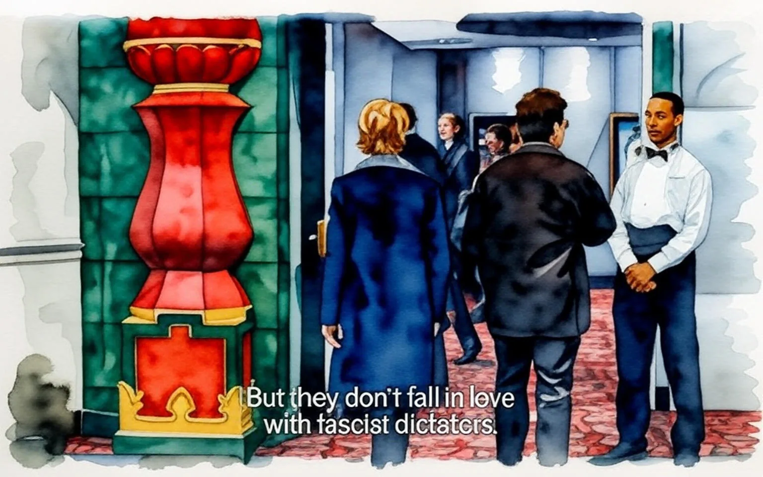 The image depicts a scene inside a theater or cinema. The setting features a colorful wall with a large, ornate red and green decorative element resembling a vase or a pedestal. The wall is predominantly green, with the red decorative piece standing out prominently. The floor is covered with a patterned carpet that includes shades of red and gold, suggesting a vintage or classic cinema aesthetic.

In the foreground, a group of people is seen walking away from the camera. The person on the left has short, light-colored hair and is wearing a black coat. They are facing away from the camera, revealing a gray scarf around their neck. The second person, slightly behind, is dressed in a dark coat and appears to be engaged in conversation with a third individual, who is wearing a white shirt with a black bow tie and a gray waist apron, indicating they are likely a staff member or usher.

In the background, several other people can be seen, some of whom are partially obscured. The lighting in the area is soft, with a warm ambiance typical of a theater environment. There are also movie posters visible on the walls in the background, although the titles and images on the posters are not clear.

The text overlay at the bottom of the image reads: "But they don't fall in love with fascist dictators." This suggests a dialogue or commentary related to the scene, but the context is not visually evident from the image alone.

Overall, the image captures a moment in a bustling theater environment, highlighting both the architectural details and the interactions among the individuals present.