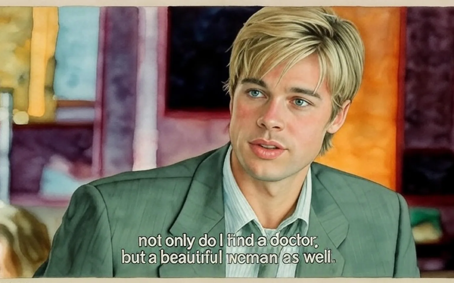 The image features a young man with blonde hair styled in a slightly tousled manner. He has a fair complexion and is wearing a light-colored dress shirt with a collar, layered under a grey suit jacket. The shirt is white with subtle vertical stripes, and he has a tie that appears to be a darker shade, possibly navy or charcoal. His facial expression is earnest, with his mouth slightly open as if he is speaking. His eyes are blue and focused, contributing to a look of engagement in the conversation.

In the background, there are blurred figures, suggesting a busy environment, possibly a café or a restaurant. The setting appears to be indoors, with soft lighting that creates a warm atmosphere. There are hints of modern decor, including a blurred painting or artwork on the wall behind him, which features warm tones. 

The text displayed at the bottom of the image reads: "not only do I find a doctor, but a beautiful woman, as well." This text is in a white font, contrasting against the darker background, and is centered at the bottom of the image.

Overall, the scene captures a moment of dialogue, with the young man positioned prominently in the foreground, while the background remains slightly out of focus, emphasizing his presence in the conversation.