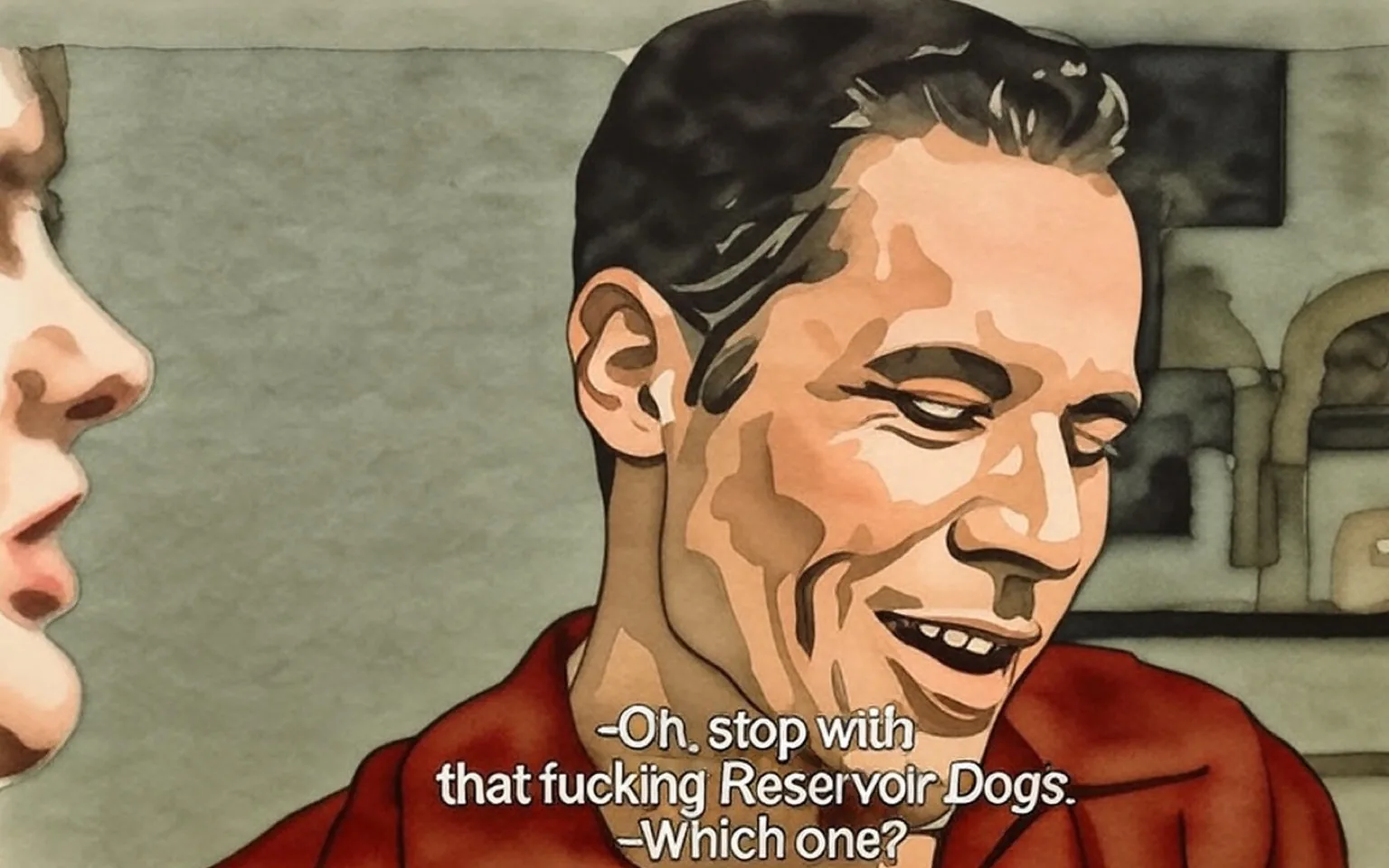 The image captures a scene from a film, featuring two male characters engaged in a conversation. The character on the right, who is the focal point, has a light complexion and short, dark hair. He wears a deep red shirt, which contrasts with the muted background. His expression is one of mild annoyance or exasperation, indicated by his slightly squinted eyes and a half-smile that suggests he is trying to maintain a light-hearted tone despite the irritation. His head is tilted slightly down, and he appears to be in the midst of a response, possibly dismissing a previous comment.

The character on the left is partially visible, with only a portion of his face and shoulder in the frame. He has a darker complexion and appears to be looking at the character on the right, suggesting engagement in the conversation. The background is softly blurred, hinting at a domestic setting, possibly a living room, with indistinct shapes that could be furniture or decor.

The dialogue displayed at the bottom of the image indicates a playful yet confrontational exchange. The phrase "Oh, stop with that fucking Reservoir Dogs" suggests a reference to the film "Reservoir Dogs," which is known for its intense themes and dialogue. The follow-up question, "Which one?" implies a deeper discussion about the film, possibly about its characters or scenes, indicating a shared cultural reference between the two characters.

The tone of the conversation appears to be casual, with an undercurrent of humor mixed with frustration. The body language and facial expressions suggest a familiarity between the two characters, possibly indicating friendship or camaraderie. The use of profanity in the dialogue adds a layer of informality and intensity to the interaction.

Overall, the image conveys a moment of dialogue that blends humor and irritation, set against a backdrop that emphasizes the intimacy of the conversation. The characters' expressions and the context of their exchange provide insight into their relationship and the cultural reference they are discussing, making it a rich moment for interpretation.