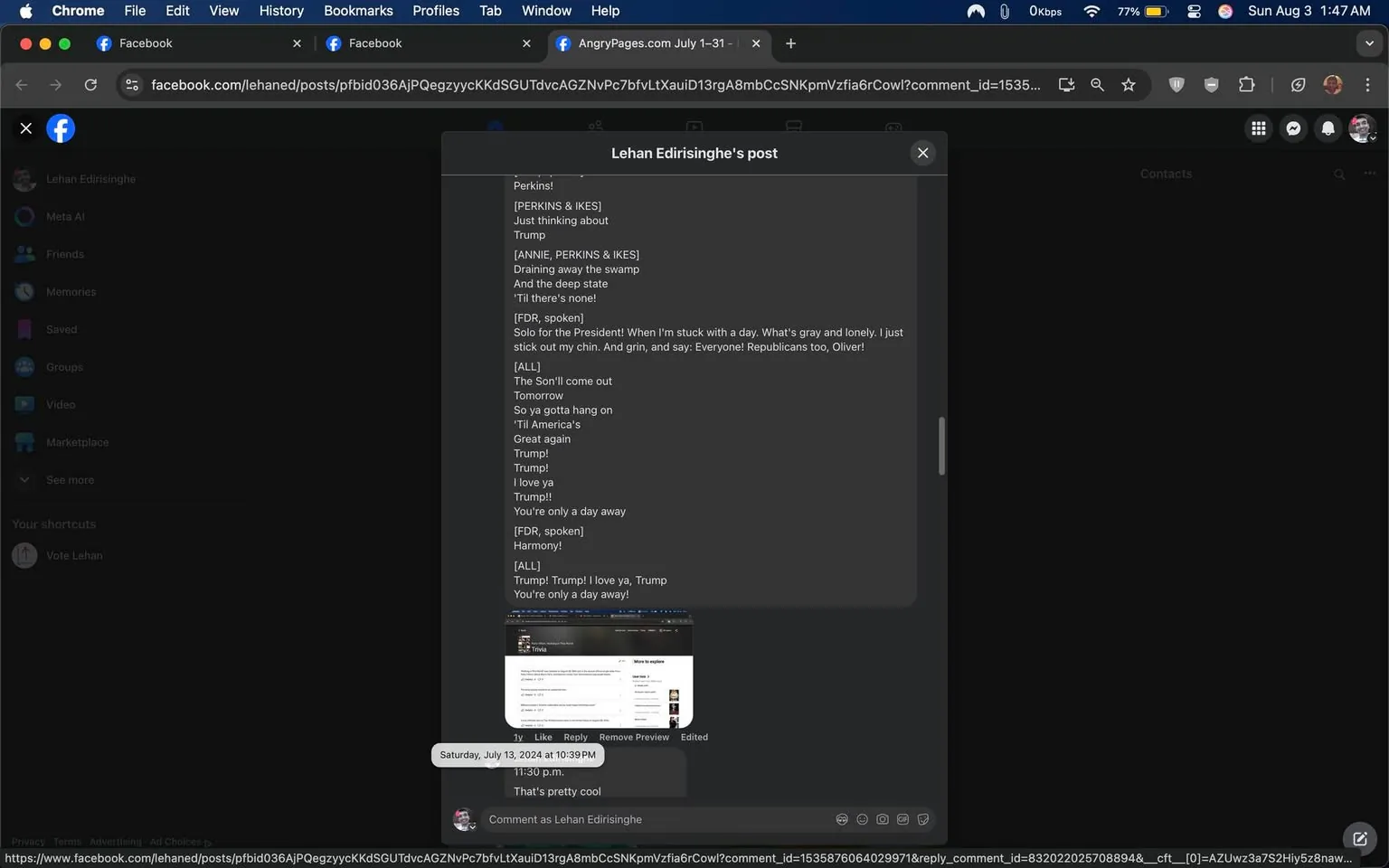 This image is a screenshot of a Facebook page viewed on a desktop browser. The title bar suggests it is from a user named Lehan Edirisinghe. The main focus of the screenshot is a Facebook post dialogue, seemingly a parody or humorous take, mentioning characters like Perkins and FDR interspersed with lyrics-like text referencing Trump. The post includes a humorous reinterpretation of a classic tune with politically themed lyrics. The screen displays a dark mode interface, with the post text in white against a dark background. There are multiple sections with dialogue-style formatting, and it discusses themes like politics with a satirical edge. Below the main text, there is a comment indicating approval, noted with the phrase "That's pretty cool." The interface shows typical Facebook elements such as profile links, reactions, and comment options, contributing to a social media setting.