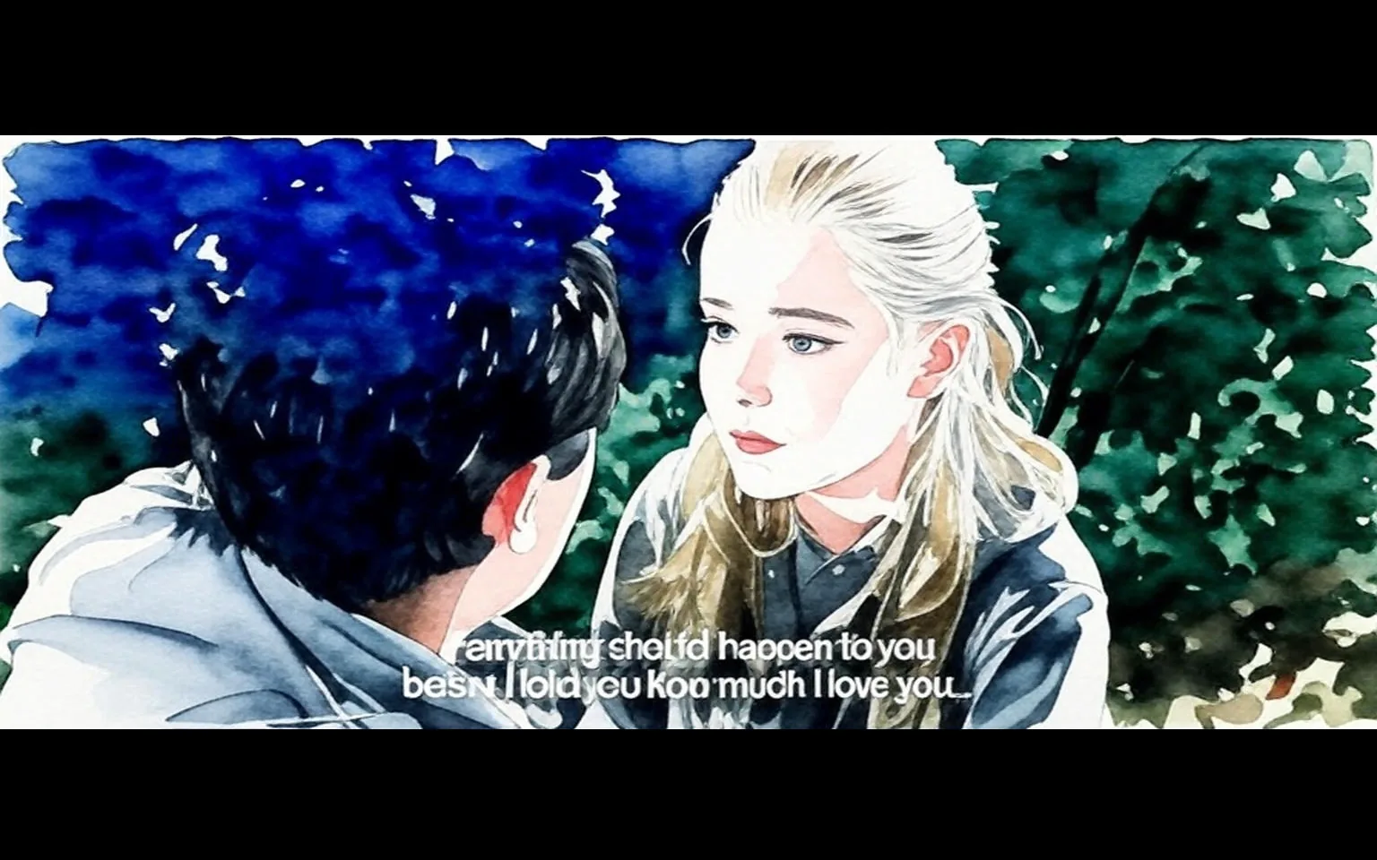 1) The image shows an illustrated scene of two people having a conversation outdoors.
2) Captions / subtitles: "anything should happen to you", "best I told you how much I love you..."
3) The illustration depicts a young woman with blonde hair looking at a person with dark hair. They appear to be engaged in a serious conversation, set against a backdrop of greenery. The style is watercolor, giving it a soft, artistic look.