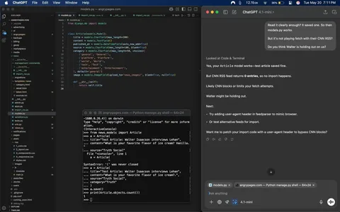 The image displays a dual-screen setup featuring a coding environment and a chat interface. 

**Left Screen:**
- The left side shows a code editor, likely Visual Studio Code, with a dark theme. 
- The file structure is visible in a sidebar labeled "EXPLORER," which includes folders and files such as:
  - `.vscode`
  - `angrypages`
  - `advertising`
  - `backups`
  - `marketplace`
  - `news`
  - `__pycache__`
  - `import_rss.py`
  - `models.py`
  - `serializers.py`
  - `views.py`
  - `urls.py`
- The main code displayed is from a file named `models.py`, which appears to define a Django model class named `Article`. 
- The class includes several fields:
  - `title` (character field with a max length of 200)
  - `published` (date-time field)
  - `source` (character field with a max length of 100)
  - `category` (character field with choices like 'General', 'Platform', 'Tech', 'Entertainment', etc.)
  - `image` (image field for uploading images)
- The code snippet ends with a `__str__` method that returns the article's title.

**Bottom Terminal Window:**
- Below the code editor, there is a terminal window showing a Python shell session.
- The terminal displays an error message indicating a `SyntaxError` due to an unclosed parenthesis in the command to create an `Article` object.
- The command attempts to save an article titled "Test Article: Walter Isaacson interviews Lehan" with content about ice cream flavors.

**Right Screen:**
- The right side features a chat interface, possibly with ChatGPT, where a conversation is taking place.
- The text discusses issues with fetching RSS feeds from CNN, noting that the feed returns "0 entries."
- Suggestions are made to add a user-agent header to bypass potential blocks from CNN or to test alternative feeds.
- The chat includes a question about patching the import code with a user-agent header.

**Overall Setting:**
- The environment appears to be a workspace or home office, with a focus on software development and coding.
- The screens are arranged side by side, indicating multitasking, with one dedicated to coding and the other to communication or troubleshooting.

No people are visible in the image, and there are no identifiable brands or logos beyond the software interfaces displayed.