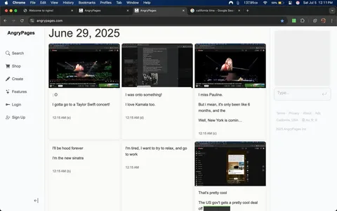 The image displays a digital interface from AngryPages, dated June 29, 2025. It features several posts arranged in a grid format.

1. **Top Left Post**: 
   - Contains a video still, possibly from a concert, with vibrant green lights in the background. 
   - Text reads: ": O I gotta go to a Taylor Swift concert!" indicating excitement or surprise.

2. **Top Middle Post**: 
   - A dark-themed post with text that states: "I was onto something! I love Kamala too." 
   - The tone suggests a sense of discovery or realization.

3. **Top Right Post**: 
   - Another video still, this time featuring a performer at a piano, likely Taylor Swift, given the context of the previous post.
   - The text expresses nostalgia: "I miss Pauline. But I mean, it's only been like 6 months, and the Well, New York is comin..."

4. **Bottom Left Post**: 
   - Simple text stating: "I'll be hood forever i'm the new sinatra," which conveys a confident, assertive tone.

5. **Bottom Middle Post**: 
   - Text reads: "I'm tired, I want to try to relax, and go to work," indicating fatigue or a desire for rest.

6. **Bottom Right Post**: 
   - Text states: "That's pretty cool The US gov't gets a pretty cool deal off," suggesting a casual commentary on a governmental issue.

Overall, the mood across the posts varies from excitement and nostalgia to fatigue and casual commentary, reflecting a mix of personal feelings and broader observations. The layout is clean, with each post clearly delineated, allowing for easy reading and engagement.